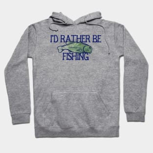 I'd rather be fishing Hoodie